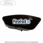 Acoperire locas far ceata dreapta Ford Fiesta 2002-2005 1.4 16V 80 cp