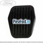 Acoperire pedala ambreiaj frana , manual Ford C-Max 2016-2020 1.0 EcoBoost 125 cp