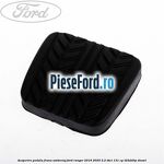 Acoperire pedala frana, ambreiaj Ford Ranger 2016-2020 2.2 TDCi 131 cp