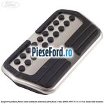 Acoperire pedala frana cutie automata aluminiu Ford Focus C-Max 2003-2007 1.6 Ti 115 cp