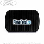 Acoperire pedala frana, cutie automata colt rotund Ford Fiesta 2002-2005 1.3 60 cp