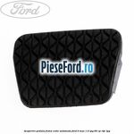 Acoperire pedala frana, cutie automata Ford B-Max 1.4 LPG 90 cp