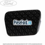 Acoperire pedala frana, cutie automata Ford Fiesta 2013-2017 1.25 60 cp