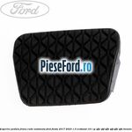 Acoperire pedala frana, cutie automata Ford Fiesta 2017-2023 1.0 EcoBoost 101 cp