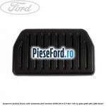 Acoperire pedala frana, cutie automata Ford Mondeo 2008-2014 2.0 TDCi 140 cp