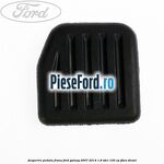 Acoperire pedala frana Ford Galaxy 2007-2014 1.8 TDCi 100 cp