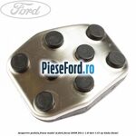 Acoperire pedala frana model ST Ford Focus 2008-2011 1.8 TDCi 115 cp