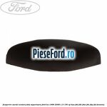 Acoperire surub centura fata superioara Ford Ka 1996-2008 1.3 i 60 cp
