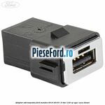 Adaptor USB, torpedou Ford Mondeo 2014-2018 1.5 TDCi 120 cp UGCC, XUCA diesel