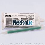 Adeziv 2 componenti Ford original 50 ml Ford EcoSport 2019-2023 1.5 Ti-VCT 122 cp