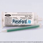 Adeziv 2 componenti Ford original 50 ml Ford Fiesta 2013-2017 1.0 EcoBoost 100 cp SFJA, SFJB, SFJC, SFJD benzina