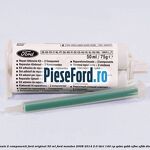 Adeziv 2 componenti Ford original 50 ml Ford Mondeo 2008-2014 2.0 TDCi 140 cp QXBA, QXBB, UFBA, UFBB diesel