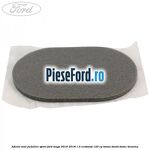 Adeziv oval pedalier sport Ford Kuga 2016-2018 1.5 EcoBoost 120 cp BNMA, BNMB, BNMC benzina
