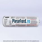 Adeziv parbriz Ford original 200 ml Ford Fiesta 2013-2017 1.6 ST 182 cp JTJA, JTJB benzina