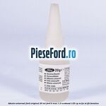 Adeziv universal Ford original 20 ml Ford B-Max 1.0 EcoBoost 125 cp M1JE, M1JH benzina