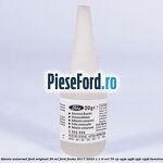Adeziv universal Ford original 20 ml Ford Fiesta 2017-2023 1.1 Ti-VCT 70 cp XPJA, XPJB, XPJC, XPJD benzina