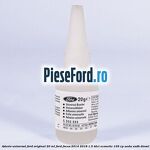 Adeziv universal Ford original 20 ml Ford Focus 2014-2018 1.5 TDCi ECOnetic 105 cp
