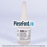 Adeziv universal Ford original 20 ml Ford Grand C-Max 2011-2015 2.0 TDCi 115 cp