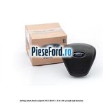 Airbag volan Ford EcoSport 2013-2018 1.5 Ti 140 cp