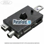 Amplificator semnal radio Ford Fiesta 2013-2017 1.0 65 cp XMJA, XMJB, XMJC, XMJD benzina