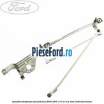 Ansamblu stergatoare fata Ford Focus 2004-2007 1.6 Ti 115 cp HXDA, HXDB, SIDA benzina