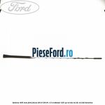Antena 405 mm Ford Focus 2014-2018 1.0 EcoBoost 125 cp M1DA, M1DC, M1DD benzina