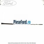 Antena 405 mm Ford Focus 2014-2018 2.0 TDCi 150 cp T7DA, T7DB diesel