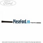 Antena audio 310 mm Ford Tourneo Connect 2013-2018 1.0 EcoBoost 100 cp
