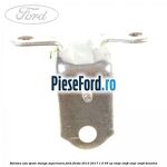 Balama usa spate stanga superioara Ford Fiesta 2013-2017 1.0 65 cp