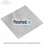 Banda adeziva usa fata rotunda Ford Fiesta 2013-2017 1.0 80 cp