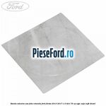 Banda adeziva usa fata rotunda Ford Fiesta 2013-2017 1.5 TDCi 75 cp
