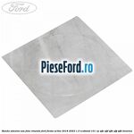 Banda adeziva usa fata rotunda Ford Fiesta Active 2018-2023 1.0 EcoBoost 101 cp