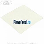 Banda adeziva usa spate rotunda Ford Fusion 1.25 75 cp