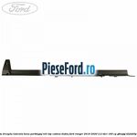 Bandou dreapta laterala bena portbagaj roll top cabina dubla Ford Ranger 2016-2020 2.2 TDCi 160 cp