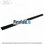 Bandou plafon stanga model lung Ford Tourneo Custom 2014-2018 2.2 TDCi 100 cp