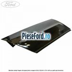 Bandou stalp hayon dreapta Ford EcoSport 2013-2018 1.5 Ti 140 cp