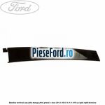 Bandou vertical usa fata stanga Ford Grand C-Max 2011-2015 1.6 Ti 105 cp