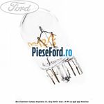 Bec iluminare lampa torpedou 12 V 2CP Ford B-Max 1.4 90 cp