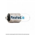 Bec T4W 6W 12V Ford Kuga 2013-2016 2.0 TDCi 4x4 163 cp TXDA, TXMA diesel