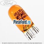 Bec WY5W 5W 12V Ford Tourneo Connect 2019-2023 1.0 EcoBoost 100 cp B3GA, M2GA, M2GB, SFCB benzina