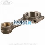 Biela piston cod C Ford Mondeo 1993-1996 1.8 TD 90 cp