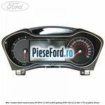 Bloc ceasuri bord convers plus 09/2010-12/2014 Ford Galaxy 2007-2014 2.2 TDCi 175 cp