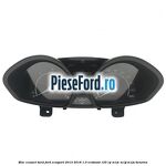 Bloc ceasuri bord Ford EcoSport 2013-2018 1.0 EcoBoost 125 cp