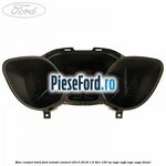 Bloc ceasuri bord Ford Transit Connect 2013-2018 1.5 TDCi 100 cp