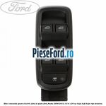 Bloc comanda geam electric fata si spate Ford Fiesta 2008-2012 1.6 Ti 120 cp