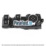 Bloc comanda geam electric fata si spate sofer Ford Kuga 2019-2023 1.5 EcoBoost 120 cp UNDA benzina