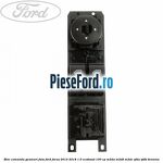 Bloc comanda geamuri fata Ford Focus 2014-2018 1.0 EcoBoost 100 cp