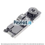 Bloc comanda geamuri fata Ford Focus 2014-2018 1.0 EcoBoost 100 cp