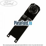 Bloc comanda geamuri fata oglinzi Ford Mondeo 2008-2014 1.6 TDCi 115 cp