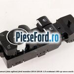 Bloc comanda geamuri fata oglinzi Ford Mondeo 2014-2018 1.5 EcoBoost 160 cp